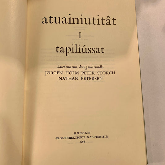 atuainiutitât I tapiliússat, grønlandsk bog, fra 1964. 1.Udg. 1.Oplag.