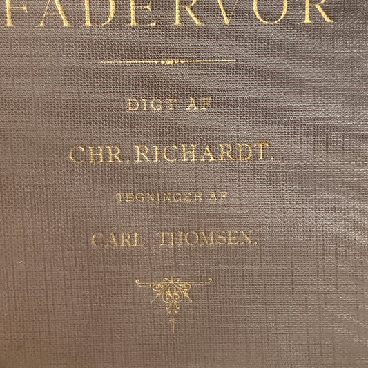 Our Father, Danish book by Chr. Richardt, from 1894. Second edition.